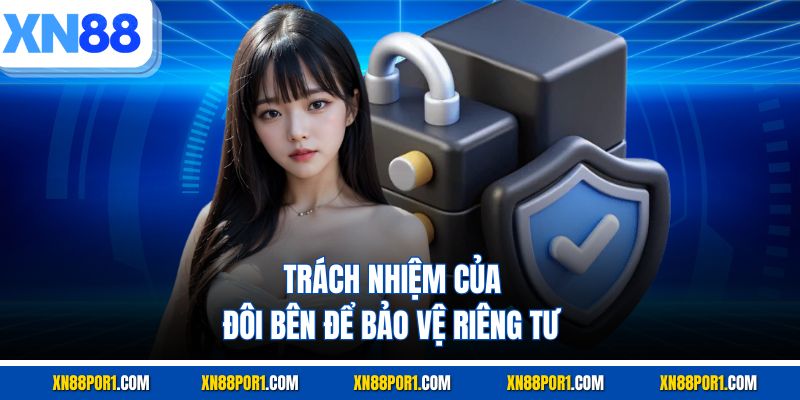 Trách nhiệm của đôi bên để bảo vệ riêng tư