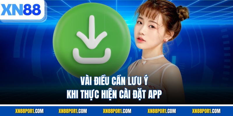 Vài điều cần lưu ý khi thực hiện cài đặt app